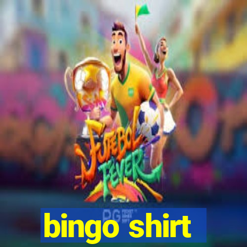 bingo shirt