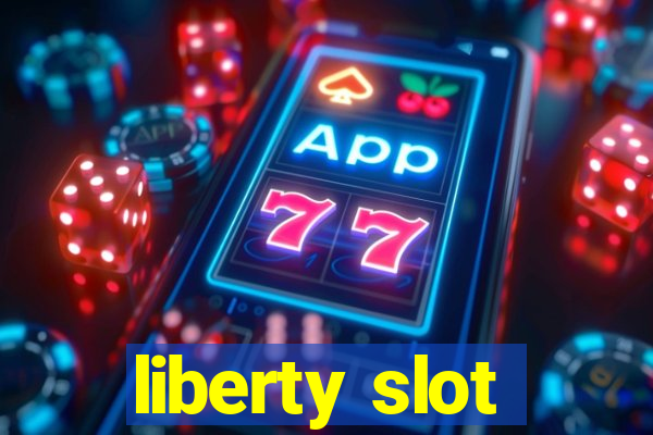 liberty slot