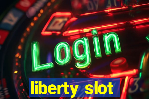 liberty slot