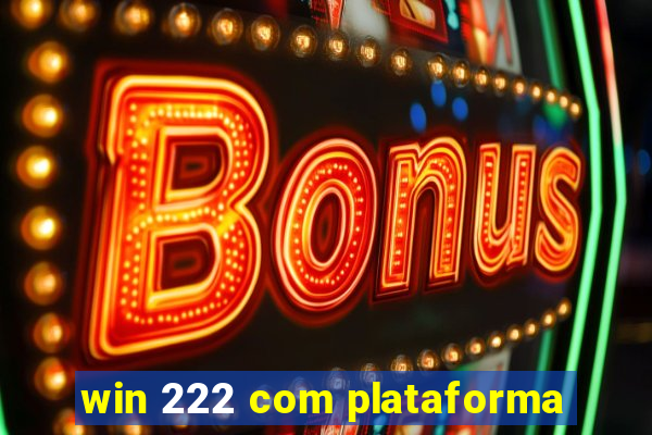 win 222 com plataforma