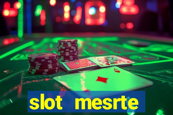 slot  mesrte