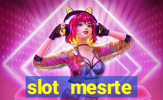 slot  mesrte