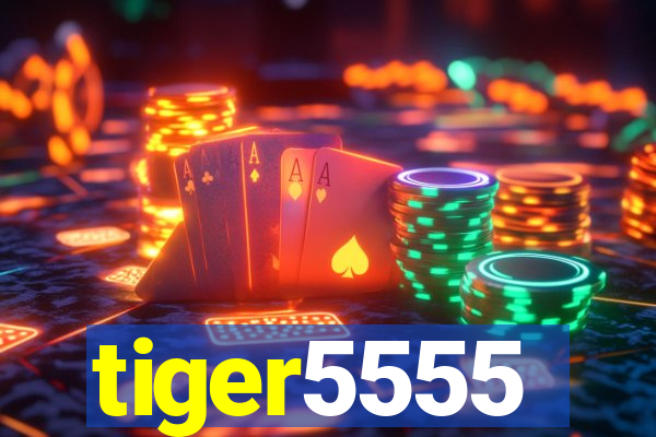 tiger5555