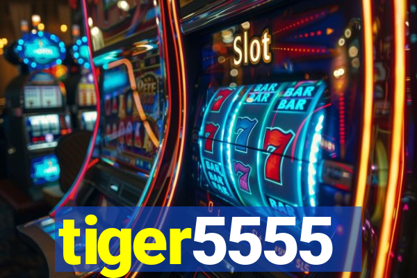 tiger5555