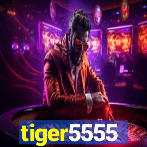 tiger5555