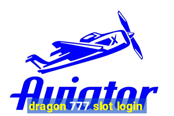 dragon 777 slot login