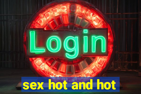 sex hot and hot