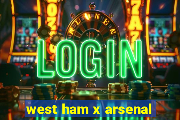 west ham x arsenal