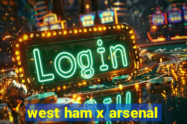 west ham x arsenal