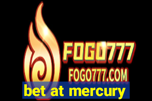 bet at mercury