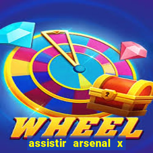 assistir arsenal x barcelona ao vivo hd