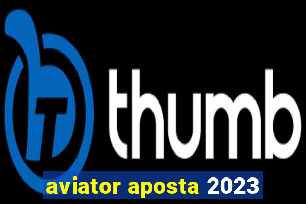 aviator aposta 2023