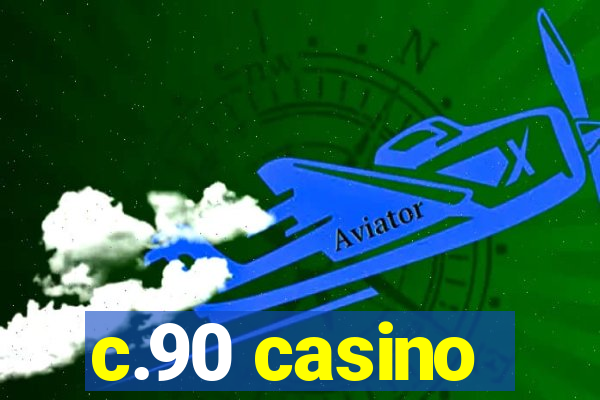 c.90 casino