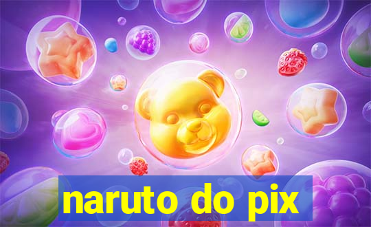 naruto do pix