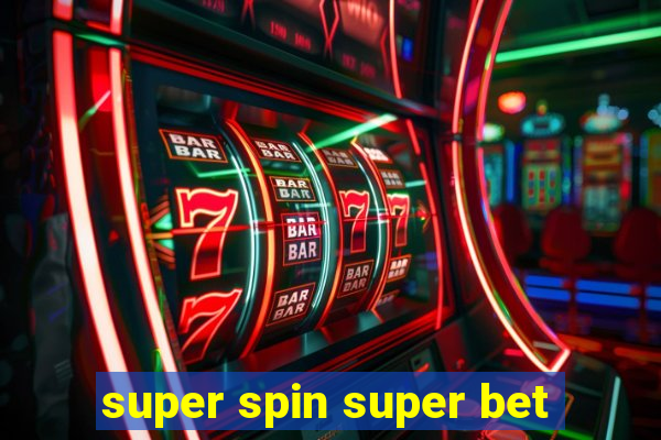 super spin super bet