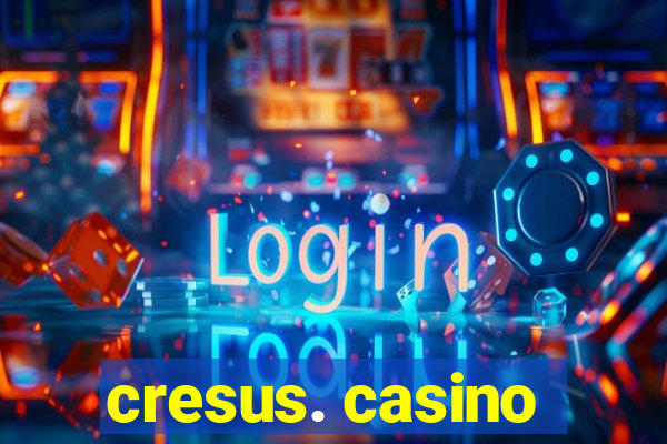 cresus. casino