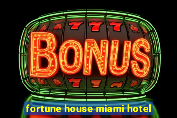 fortune house miami hotel