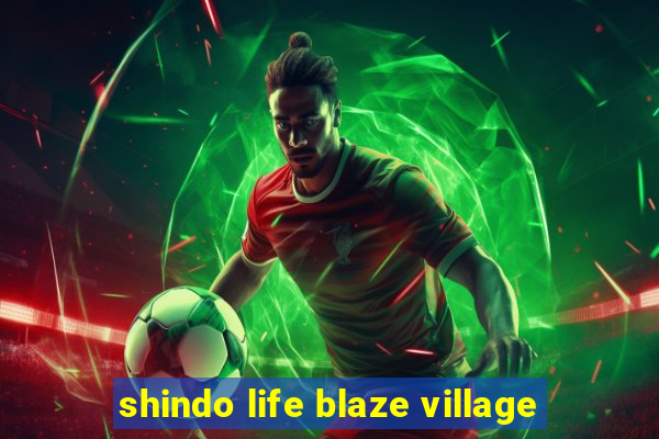 shindo life blaze village