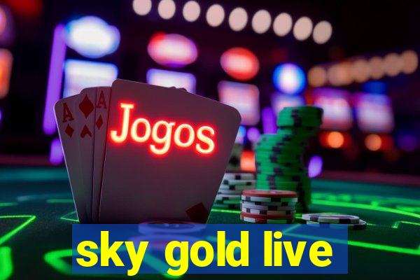 sky gold live