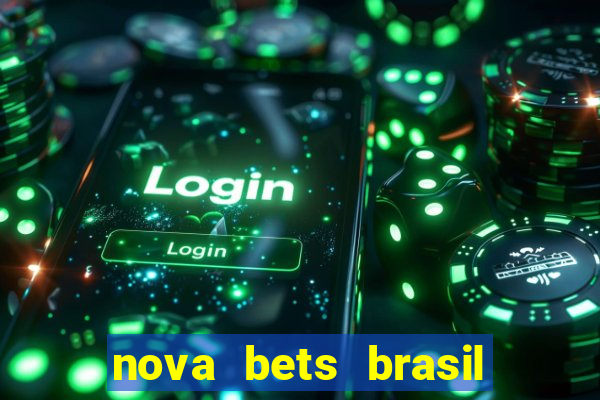 nova bets brasil 茅 confi谩vel