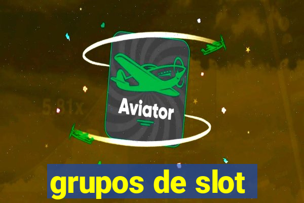 grupos de slot