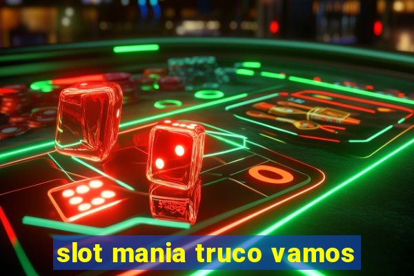 slot mania truco vamos