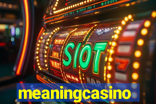 meaningcasino