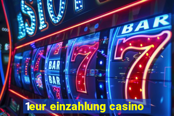 1eur einzahlung casino