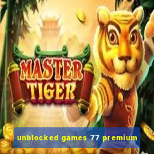 unblocked games 77 premium