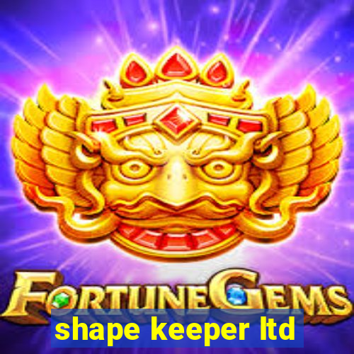 shape keeper ltd