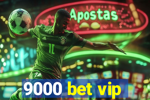 9000 bet vip