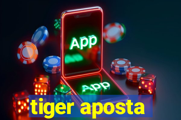 tiger aposta