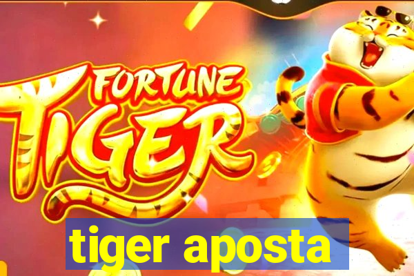 tiger aposta