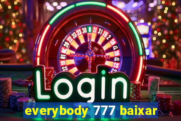 everybody 777 baixar