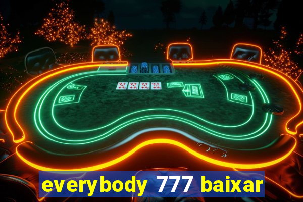 everybody 777 baixar