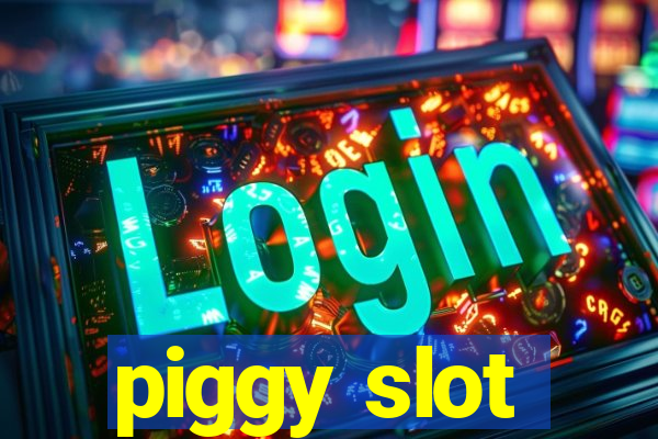 piggy slot