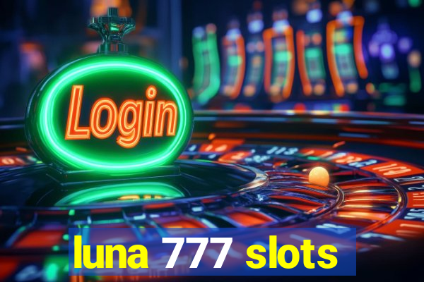 luna 777 slots