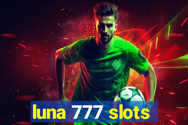 luna 777 slots