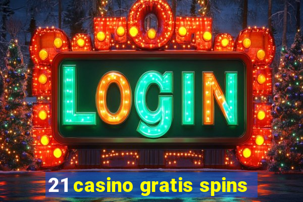 21 casino gratis spins