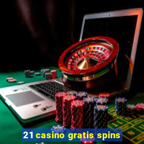 21 casino gratis spins