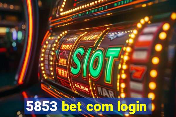 5853 bet com login