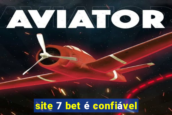 site 7 bet é confiável