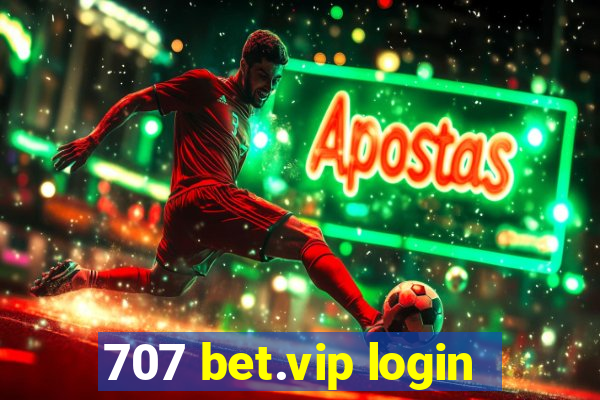 707 bet.vip login