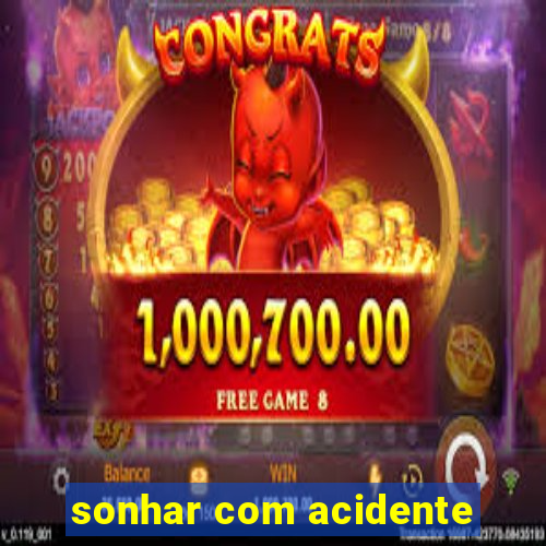 sonhar com acidente