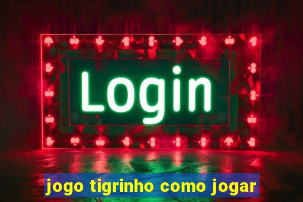 jogo tigrinho como jogar