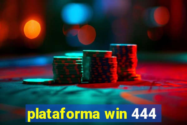 plataforma win 444