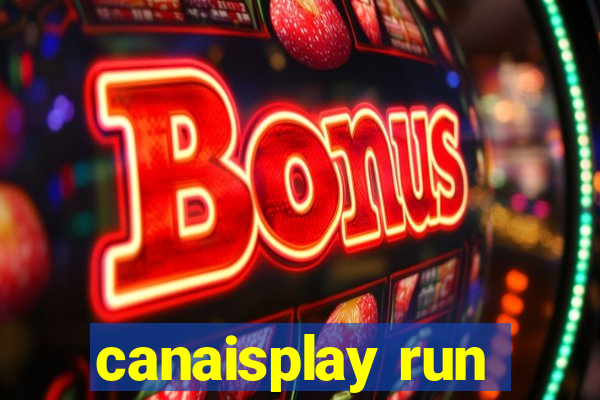 canaisplay run