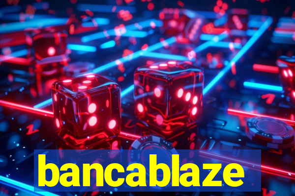 bancablaze