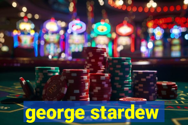 george stardew