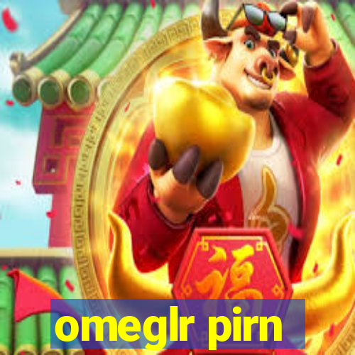 omeglr pirn